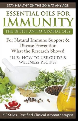 Cover image for Essential Oils for Immunity The 18 Best Antimicrobial Oils For Natural Immune Support & Disease Prevention What the Research Shows! Plus How to Use Guide & Wellness Recipes