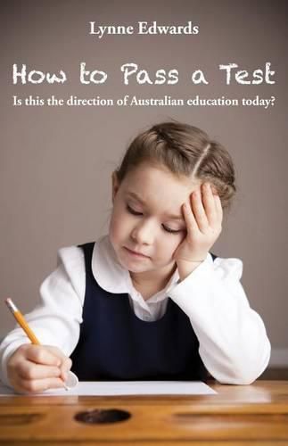 Cover image for How To Pass a Test: Is this the direction of Australian education today?