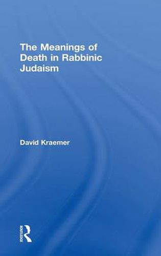 Cover image for The Meanings of Death in Rabbinic Judaism