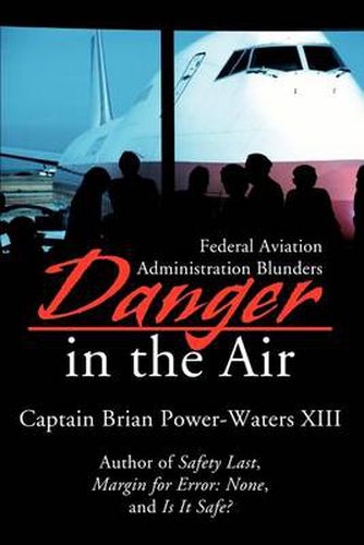 Cover image for Danger in the Air: Federal Aviation Administration Blunders