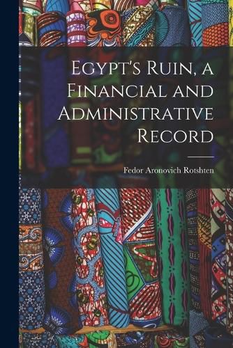 Cover image for Egypt's Ruin, a Financial and Administrative Record