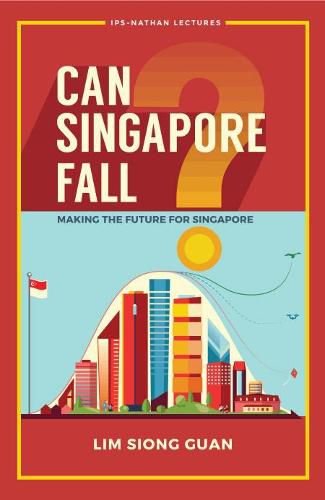 Cover image for Can Singapore Fall?: Making The Future For Singapore