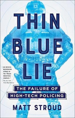 Cover image for Thin Blue Lie: The Failure of High-Tech Policing