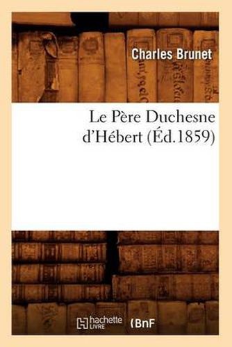 Cover image for Le Pere Duchesne d'Hebert, (Ed.1859)