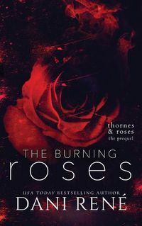 Cover image for The Burning Roses: (Thornes & Roses Series Prequel): Limited Edition