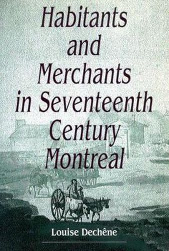 Cover image for Habitants and Merchants in Seventeenth-Century Montreal