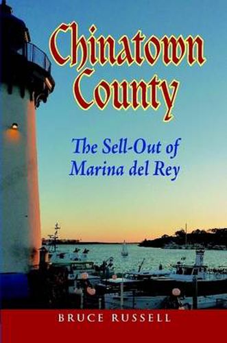 Cover image for Chinatown County: the Sell-Out of Marina Del Rey