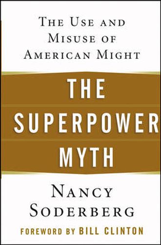 Cover image for The Superpower Myth: The Use and Misuse of American Might