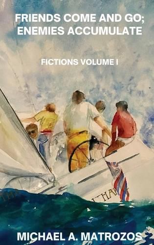 Cover image for Friends Come and Go; Enemies Accumulate - Volume I