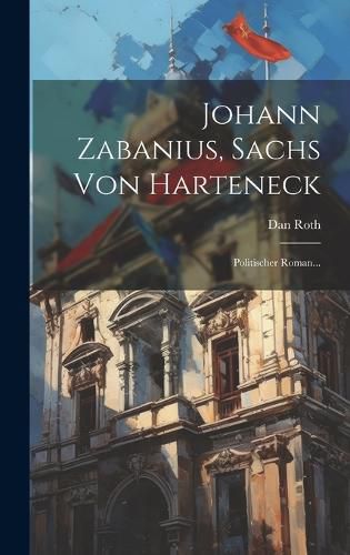 Cover image for Johann Zabanius, Sachs Von Harteneck