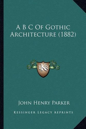 A B C of Gothic Architecture (1882)