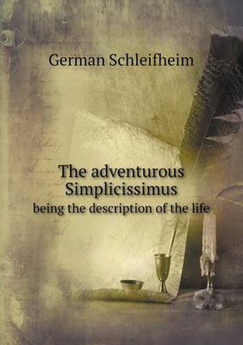 Cover image for The adventurous Simplicissimus being the description of the life