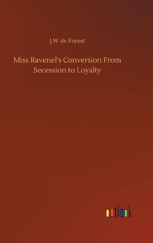 Cover image for Miss Ravenel's Conversion From Secession to Loyalty