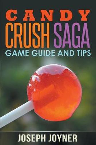 Cover image for Candy Crush Saga Game Guide and Tips