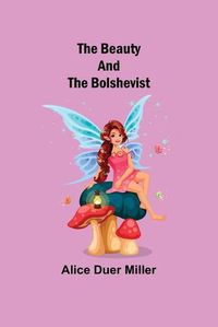 Cover image for The Beauty and the Bolshevist