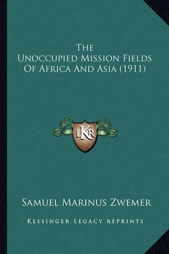 The Unoccupied Mission Fields of Africa and Asia (1911)