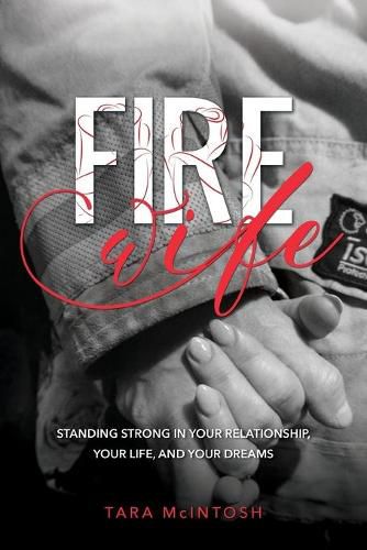 Cover image for Fire Wife: Standing Strong in Your Relationship, Your Life, and Your Dreams