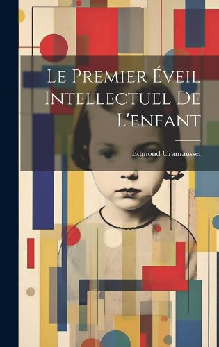 Cover image for Le Premier Eveil Intellectuel De L'enfant