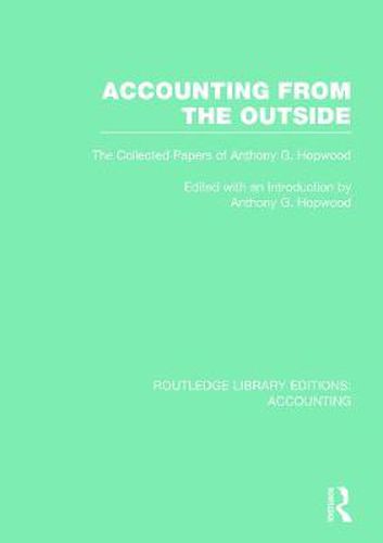 Cover image for Accounting From the Outside (RLE Accounting): The Collected Papers of Anthony G. Hopwood