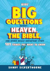 Cover image for Kids' Big Questions about Heaven, the Bible, and Other Really Important Stuff