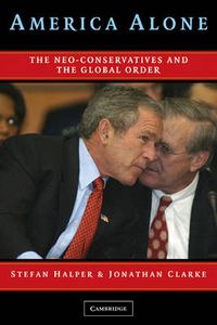 Cover image for America Alone: The Neo-Conservatives and the Global Order