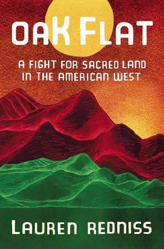 Cover image for Oak Flat: A Fight for Sacred Land in the American West