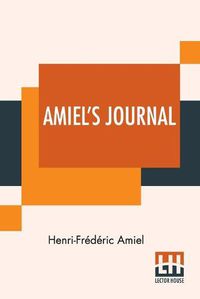 Cover image for Amiel's Journal: Translated, With An Introduction And Notes By Mrs. Humphrey Ward
