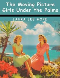 Cover image for The Moving Picture Girls Under the Palms