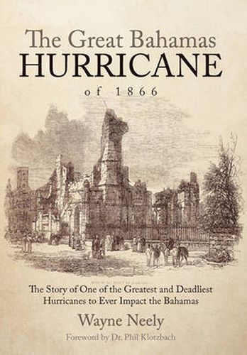 Cover image for The Great Bahamas Hurricane of 1866: The Story of One of the Greatest and Deadliest Hurricanes to Ever Impact the Bahamas