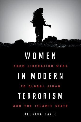 Cover image for Women in Modern Terrorism: From Liberation Wars to Global Jihad and the Islamic State