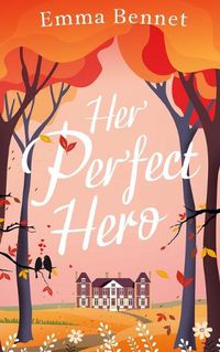 Cover image for HER PERFECT HERO a heartwarming, feel-good romance to fall in love with