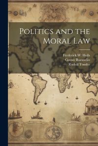 Cover image for Politics and the Moral Law