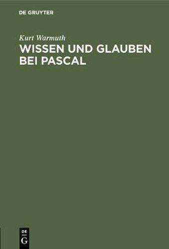 Cover image for Wissen und Glauben bei Pascal