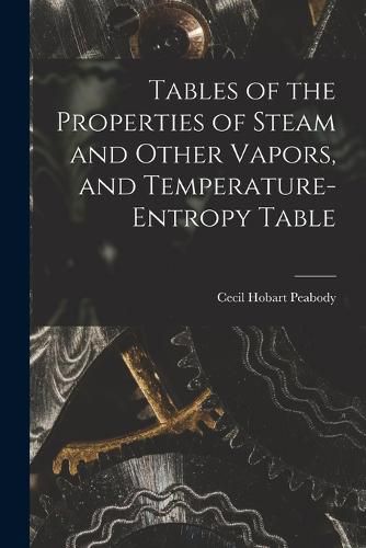 Cover image for Tables of the Properties of Steam and Other Vapors, and Temperature-Entropy Table