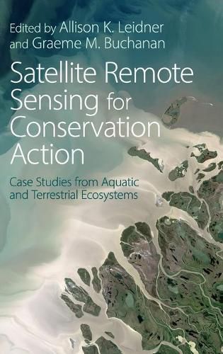 Cover image for Satellite Remote Sensing for Conservation Action: Case Studies from Aquatic and Terrestrial Ecosystems