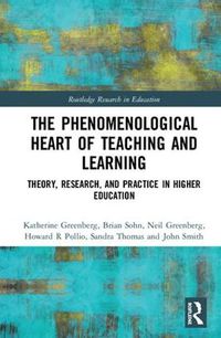 Cover image for The Phenomenological Heart of Teaching and Learning: Theory, Research, and Practice in Higher Education