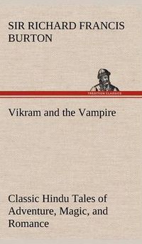 Cover image for Vikram and the Vampire; Classic Hindu Tales of Adventure, Magic, and Romance