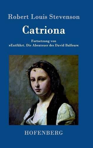 Catriona: Fortsetzung von Entfuhrt. Die Abenteuer des David Balfour