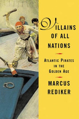 Cover image for Villains of All Nations: Atlantic Pirates in the Golden Age