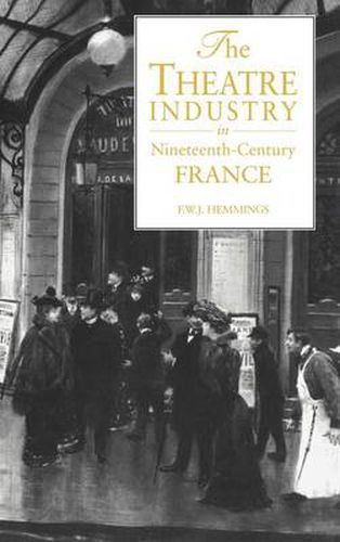 Cover image for The Theatre Industry in Nineteenth-Century France