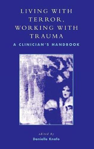 Cover image for Living With Terror, Working With Trauma: A Clinician's Handbook