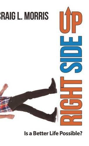 Cover image for Right Side Up: Is a Better Life Possible?