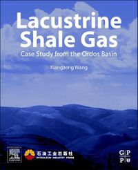 Cover image for Lacustrine Shale Gas: Case Study from the Ordos Basin