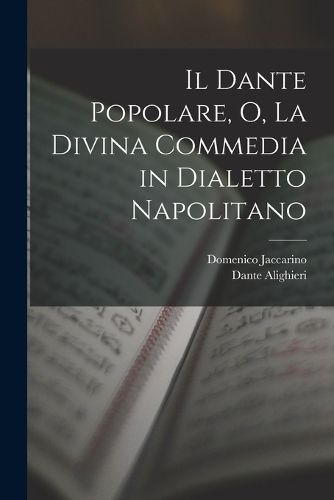 Cover image for Il Dante Popolare, O, La Divina Commedia in Dialetto Napolitano
