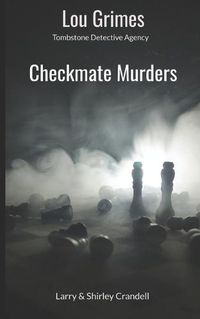 Cover image for Lou Grimes, Tombstone Detective Agency: Checkmate Murders