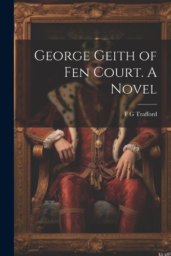 Cover image for George Geith of Fen Court. A Novel