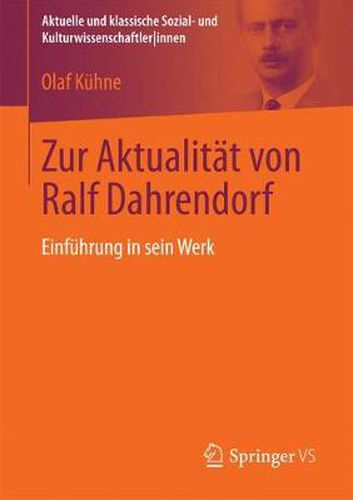 Zur Aktualitat Von Ralf Dahrendorf: Einfuhrung in Sein Werk