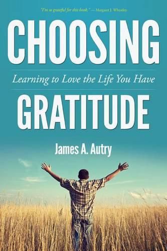 Cover image for Choosing Gratitude: Learning to Love the Life You Have