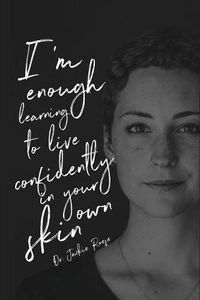 Cover image for I'm Enough: Learning to live confidently in your own skin