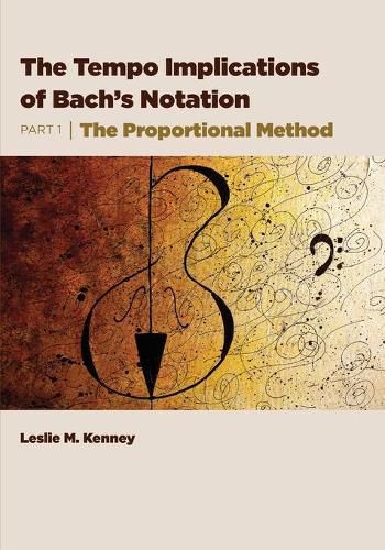 Cover image for The Tempo Implications of Bach's Notation: Part 1-The Proportional Method